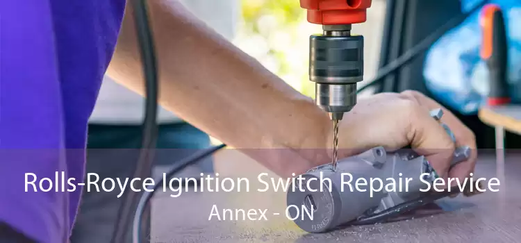 Rolls-Royce Ignition Switch Repair Service Annex - ON