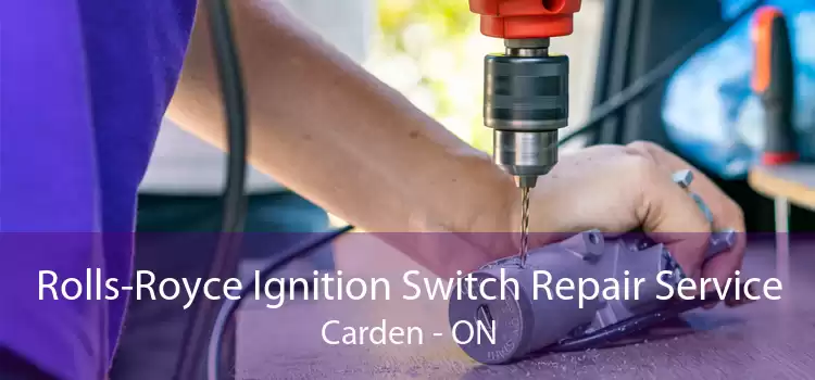 Rolls-Royce Ignition Switch Repair Service Carden - ON