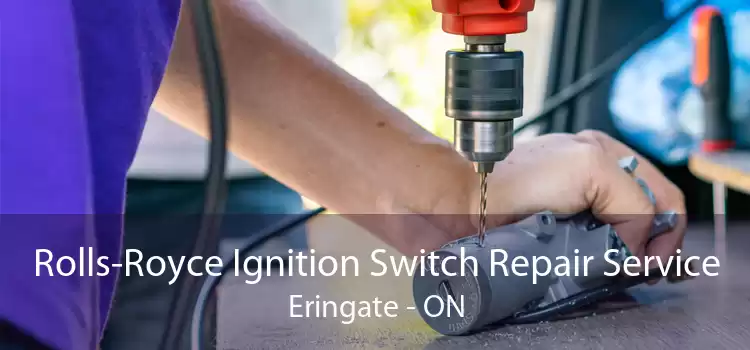 Rolls-Royce Ignition Switch Repair Service Eringate - ON
