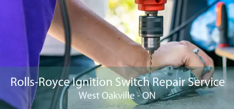 Rolls-Royce Ignition Switch Repair Service West Oakville - ON