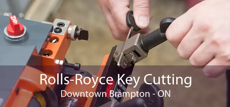 Rolls-Royce Key Cutting Downtown Brampton - ON