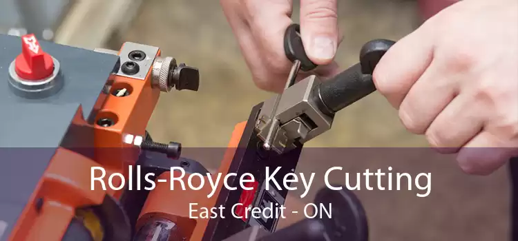 Rolls-Royce Key Cutting East Credit - ON