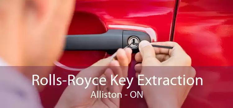Rolls-Royce Key Extraction Alliston - ON