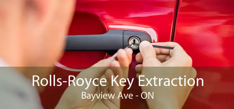 Rolls-Royce Key Extraction Bayview Ave - ON