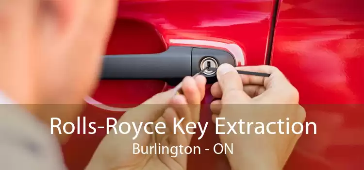 Rolls-Royce Key Extraction Burlington - ON