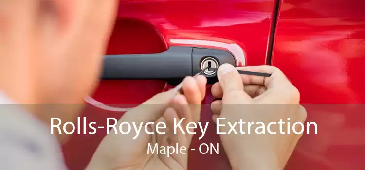 Rolls-Royce Key Extraction Maple - ON