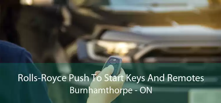 Rolls-Royce Push To Start Keys And Remotes Burnhamthorpe - ON