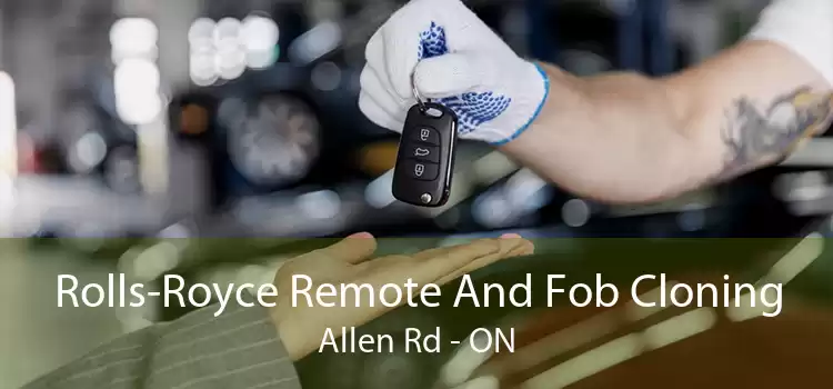 Rolls-Royce Remote And Fob Cloning Allen Rd - ON