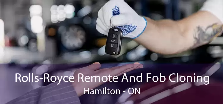 Rolls-Royce Remote And Fob Cloning Hamilton - ON