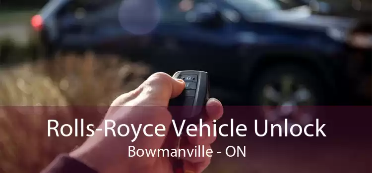 Rolls-Royce Vehicle Unlock Bowmanville - ON