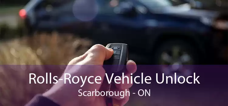 Rolls-Royce Vehicle Unlock Scarborough - ON