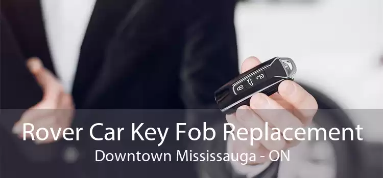 Rover Car Key Fob Replacement Downtown Mississauga - ON