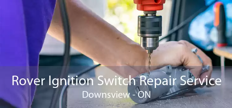 Rover Ignition Switch Repair Service Downsview - ON