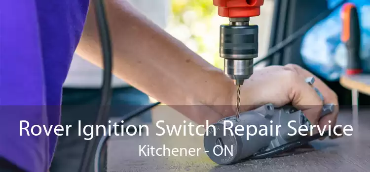 Rover Ignition Switch Repair Service Kitchener - ON