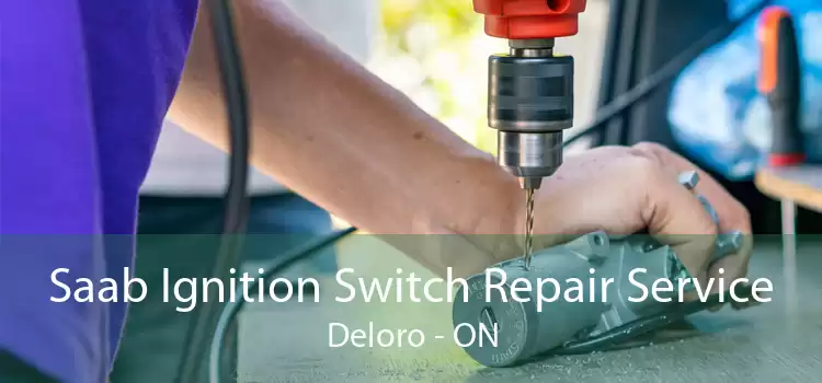 Saab Ignition Switch Repair Service Deloro - ON