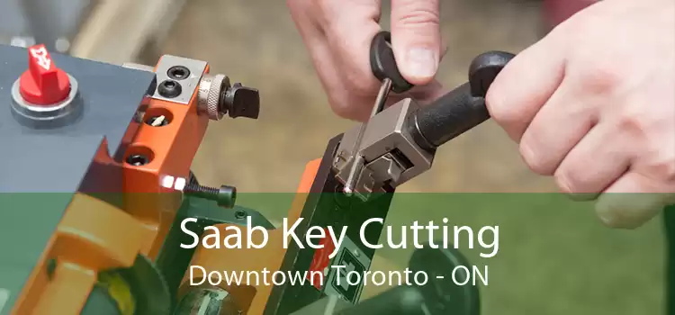 Saab Key Cutting Downtown Toronto - ON