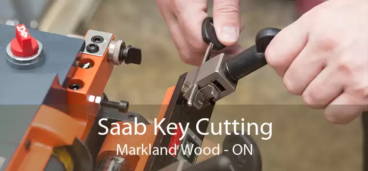 Saab Key Cutting Markland Wood - ON