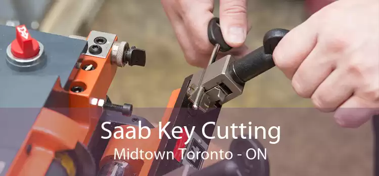 Saab Key Cutting Midtown Toronto - ON