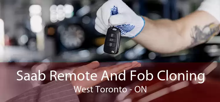 Saab Remote And Fob Cloning West Toronto - ON