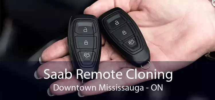 Saab Remote Cloning Downtown Mississauga - ON