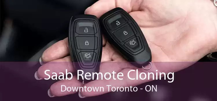 Saab Remote Cloning Downtown Toronto - ON