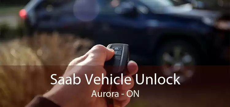 Saab Vehicle Unlock Aurora - ON