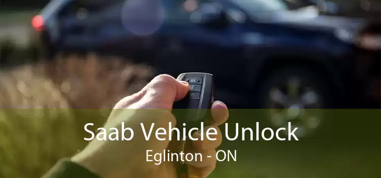 Saab Vehicle Unlock Eglinton - ON