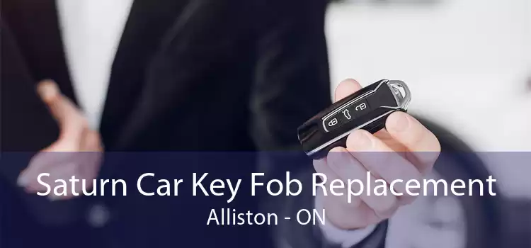 Saturn Car Key Fob Replacement Alliston - ON