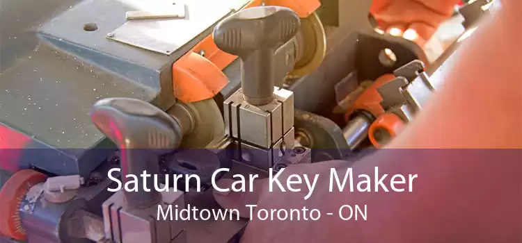 Saturn Car Key Maker Midtown Toronto - ON