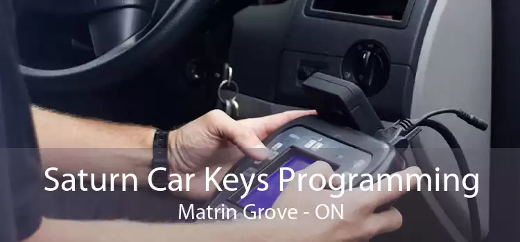 Saturn Car Keys Programming Matrin Grove - ON