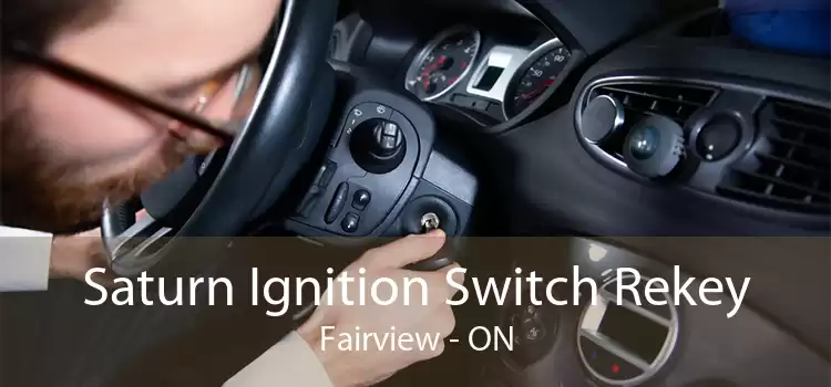 Saturn Ignition Switch Rekey Fairview - ON