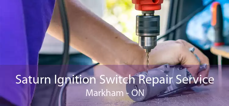Saturn Ignition Switch Repair Service Markham - ON