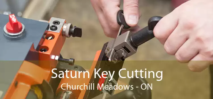 Saturn Key Cutting Churchill Meadows - ON