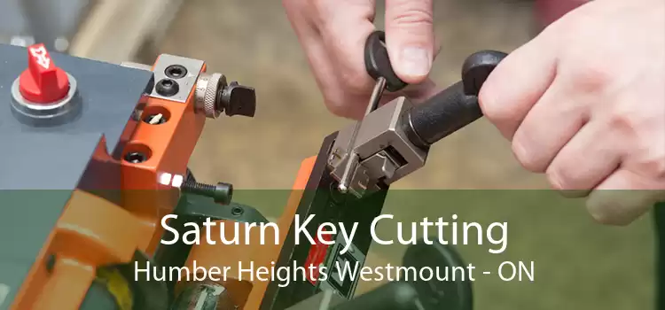 Saturn Key Cutting Humber Heights Westmount - ON