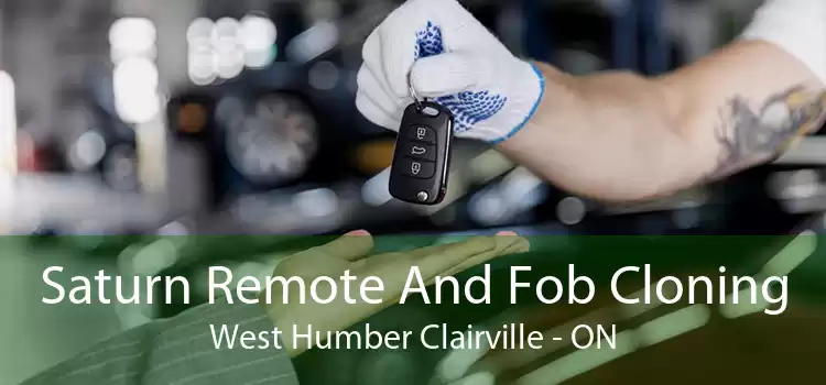 Saturn Remote And Fob Cloning West Humber Clairville - ON