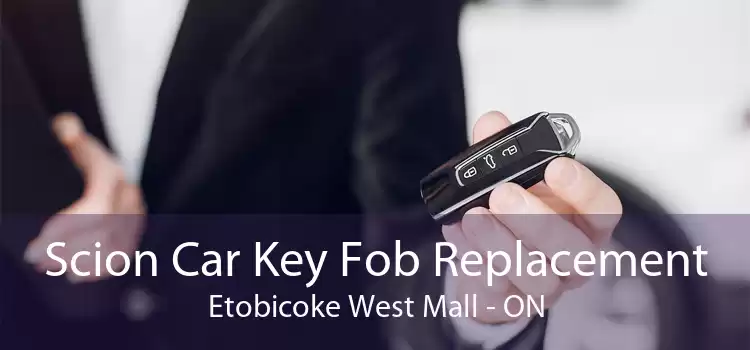 Scion Car Key Fob Replacement Etobicoke West Mall - ON
