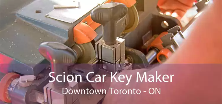 Scion Car Key Maker Downtown Toronto - ON