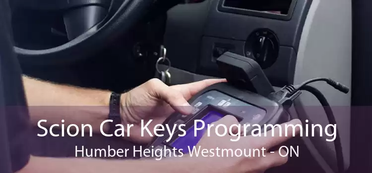 Scion Car Keys Programming Humber Heights Westmount - ON