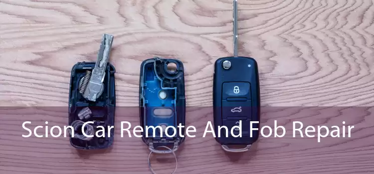 Scion Car Remote And Fob Repair 