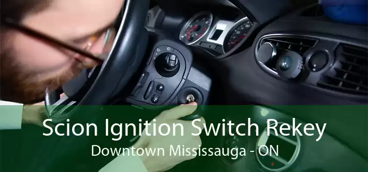 Scion Ignition Switch Rekey Downtown Mississauga - ON