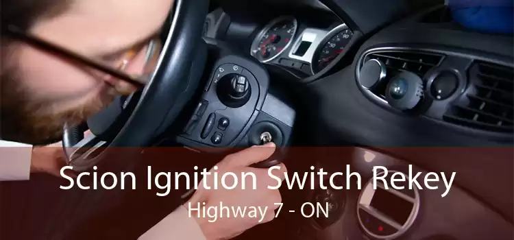 Scion Ignition Switch Rekey Highway 7 - ON