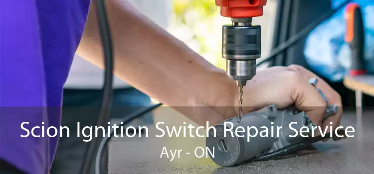 Scion Ignition Switch Repair Service Ayr - ON