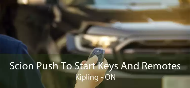 Scion Push To Start Keys And Remotes Kipling - ON