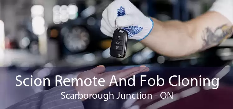 Scion Remote And Fob Cloning Scarborough Junction - ON