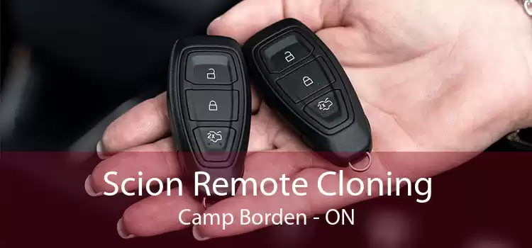 Scion Remote Cloning Camp Borden - ON