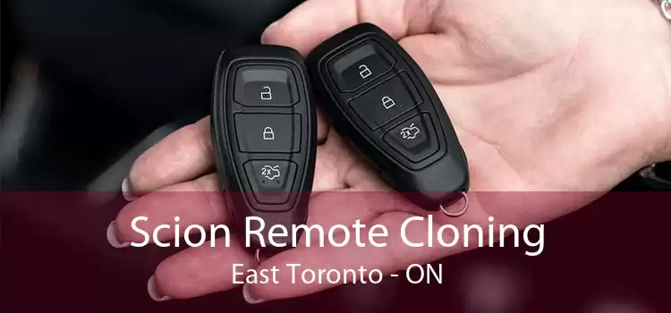 Scion Remote Cloning East Toronto - ON