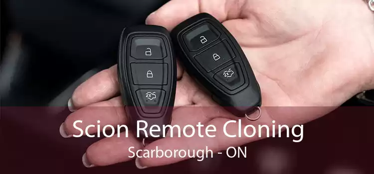 Scion Remote Cloning Scarborough - ON