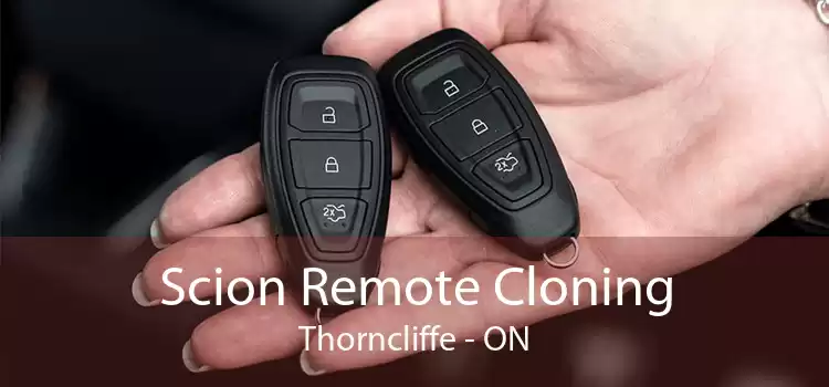 Scion Remote Cloning Thorncliffe - ON