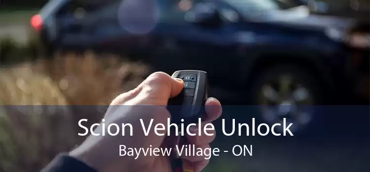 Scion Vehicle Unlock Bayview Village - ON