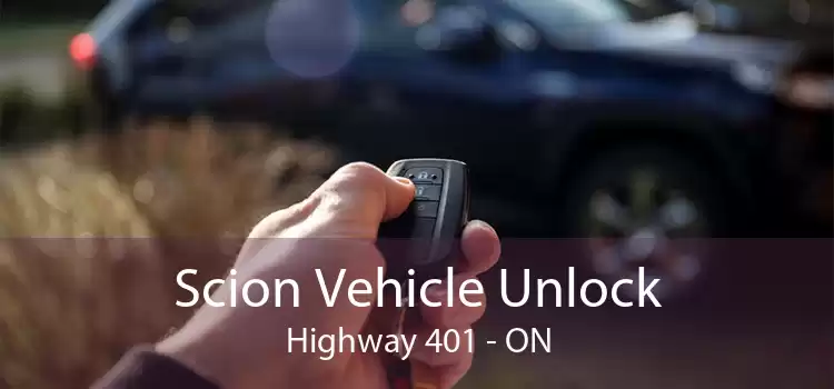 Scion Vehicle Unlock Highway 401 - ON
